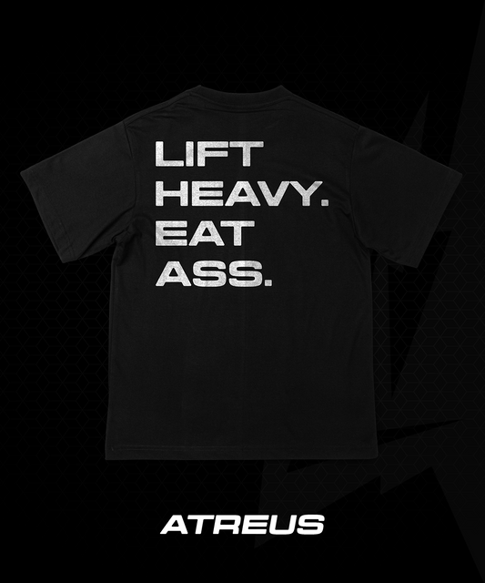 OVERSIZE - LIFT HEAVY EAT ASS
